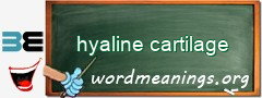 WordMeaning blackboard for hyaline cartilage